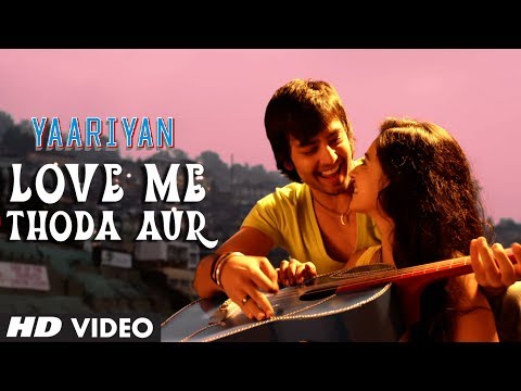 Video Song : Love Me Thoda Aur - Yaariyan