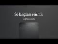 So langsam reicht’s