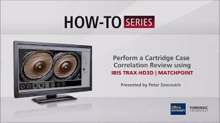 How To Perform a Cartridge Case Correlation Review using IBIS TRAX-HD3D | MATCHPOINT
