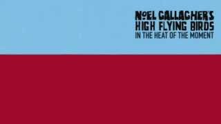 Noel Gallagher's High Flying Birds - In The Heat Of The Moment video