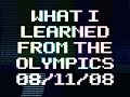 08/11/08: What I Learned from the Olympics