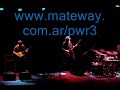 www.mateway.com.ar/pwr3

pwr3 [epumer-machi-judurcha] live april 2008 in ba playing an excerpt of
silvia's blues (lito epumer)

booking & management pwr3
www.mateway.com.ar
