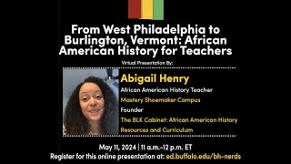From West Philadelphia to Burlington, Vermont: African American History for Teachers Featuring: Abigail Henry