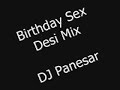 Birthday Sex Desi Mix - DJ Panesar
