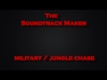 The Soundtrack Maker - Military / Jungle Chase