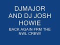 dj Major + Dj Josh NWL CREW GIVE IE TO ME BOY