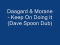 Daagard & Morane - Keep On Doing It (Dave Spoon Dub)