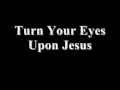 TURN YOUR EYES UPON JESUS Intrumentale en Mi