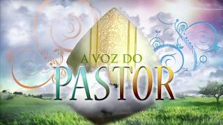A VOZ DO PASTOR - 17/06 /18 - 11º Domingo do Tempo Comum