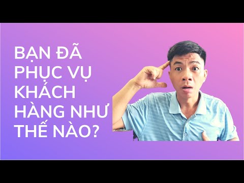 Cách giữ khách hàng lâu nhất của bạn là gì? 5 bước chính phục khách hàng | Đinh Trọng Kẹ