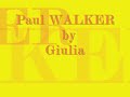 a paul walker vid�o by me, giulia