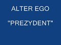 Alter Ego- Prezydent