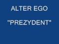 videos de Alter Ego- Prezydent