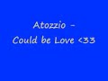Atozzio - Could be Love