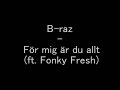 B-raz - För mig är du allt (ft. Fonky Fresh)