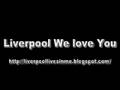 Liverpool We love You - Liverpool Songs