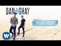 Dan + Shay - I Heard Goodbye (Official Audio)