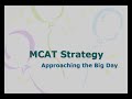 MCAT Strategy - Preparing for the Big Day Part 1