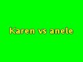 Karen vs anele