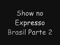 segunda e �ltima parte do show