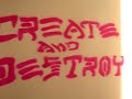 CREATE AND DESTROY