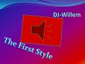 Dj Willem - The First Style Dj Willem - The First Style