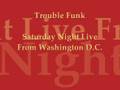 Trouble Funk -  Saturday Night Live From Washington D.C.
