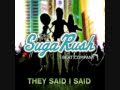 Sugarush Beat Company They Said I Said Official Music Video and Lyrics