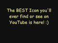 The Best ICON on YouTube! The Best ICON on YouTube!