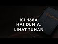 KJ 168a Hai Dunia, Lihat Tuhan