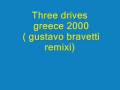 videos de three drives - greece 2000 ( gustavo bravetti remix)