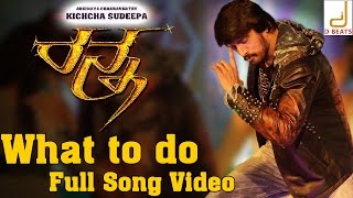 Ranna - What To Do Full Song Video  Sudeep Rachith