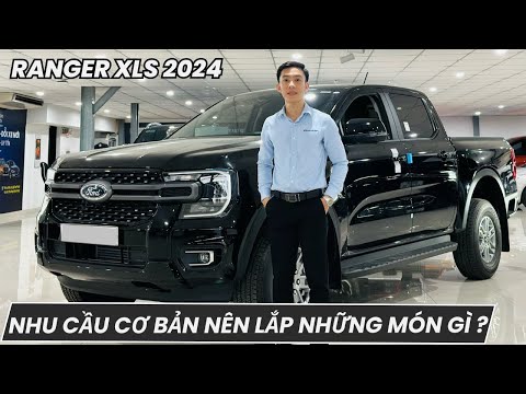 NHU CẦU SỬ DỤNG CƠ BẢN NÊN LẮP NHỮNG MÓN GÌ CHO FORD RANGER XLS 2024