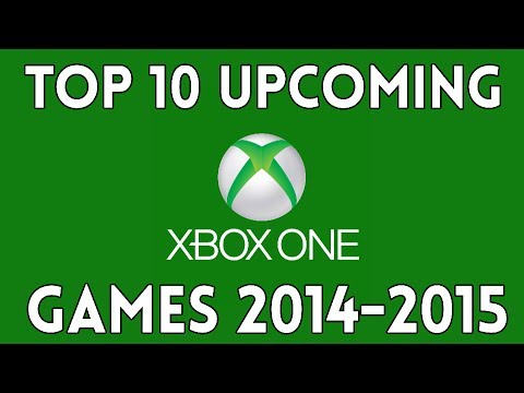 Top 10 Upcoming Xbox One Games For 2014 -- 2015