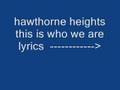 this is who we are by hawthorne heights lyrics