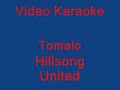 tomalo  hillsong united  video karaoke 
