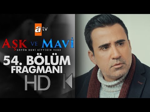 Aşk ve Mavi 54. Bölüm Fragmanı                                                                                                                                                                                                                            