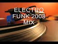 OLD SCHOOL ELECTRO FUNK 2008 MIX