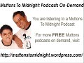 Muttons To Midnight: Podcasts On-Demand Muttons To Midnight: Podcasts On-Demand