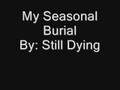 videos de Still Dying...Me Seasonal Burial