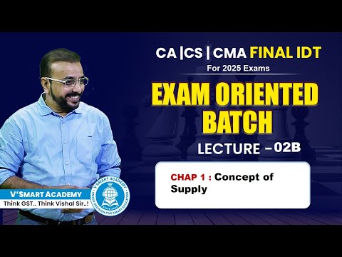 Lec 02-B | Ch 01 GST Supply | New IDT EO Batch 2025 Exams| CA CS CMA Final Paper 5&6 | VB Sir