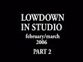 LOWDOWN RECORDING \"ANTIDOTE\" PART 1 & 2 of 4