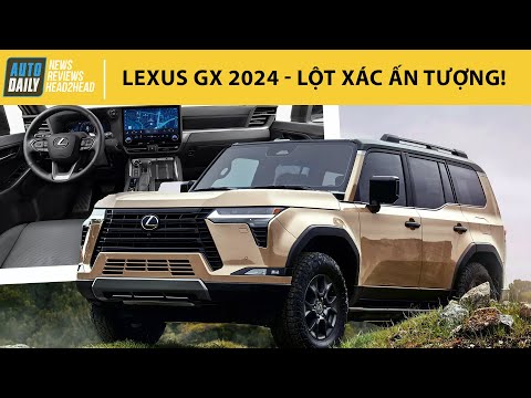 Lexus GX 2024 - Màn lột xác ấn tượng, YÊU - GHÉT sẽ rất rõ ràng! |Autodaily.vn|