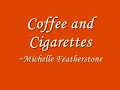 Coffee and Cigarettes ~ Michelle Featherstone