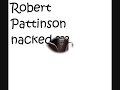 Robert Pattinson nacked ??????
