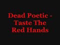 Dead Poetic - Taste The Red Hands
