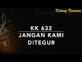 KK 632 Jangan Kami Ditegur