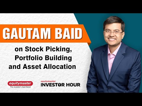 Gautam Baid on Stock Picking, Portfolio Building and Asset Allocation