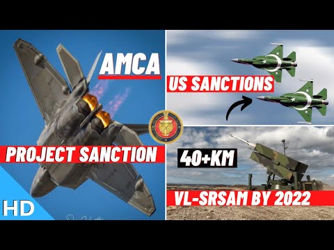 Indian Defence Updates : AMCA Project Sanction,VL-SRSAM Ready By 2022,US Sanctions On J-20 JF-17 ?