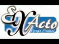 Grupo Exacto - Regresa Amor